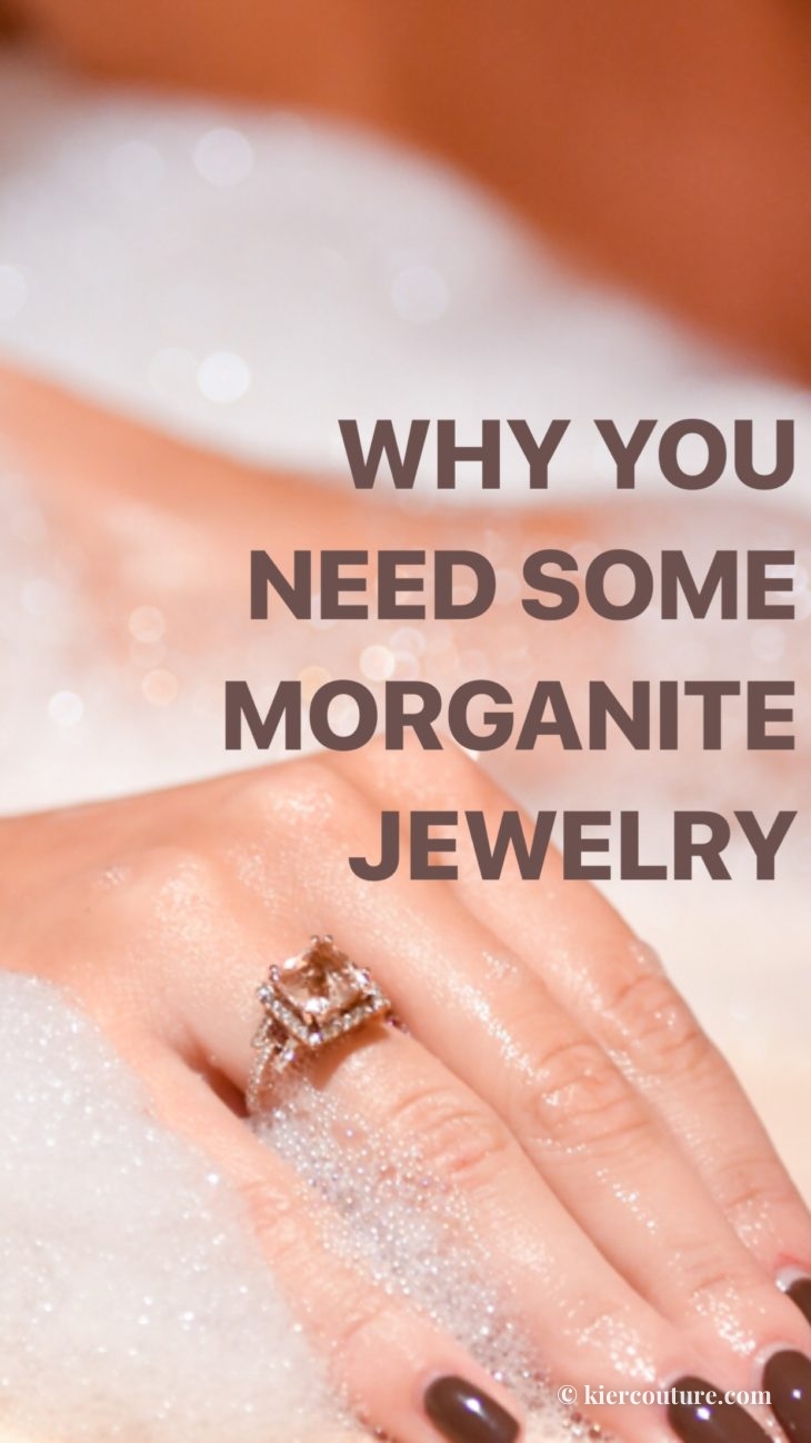 Why You Need Some Morganite Jewelry - Kier Couture